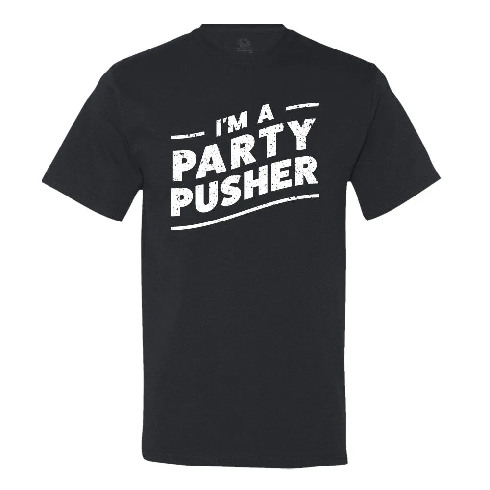 I'M A Party Pusher - Men's Tee