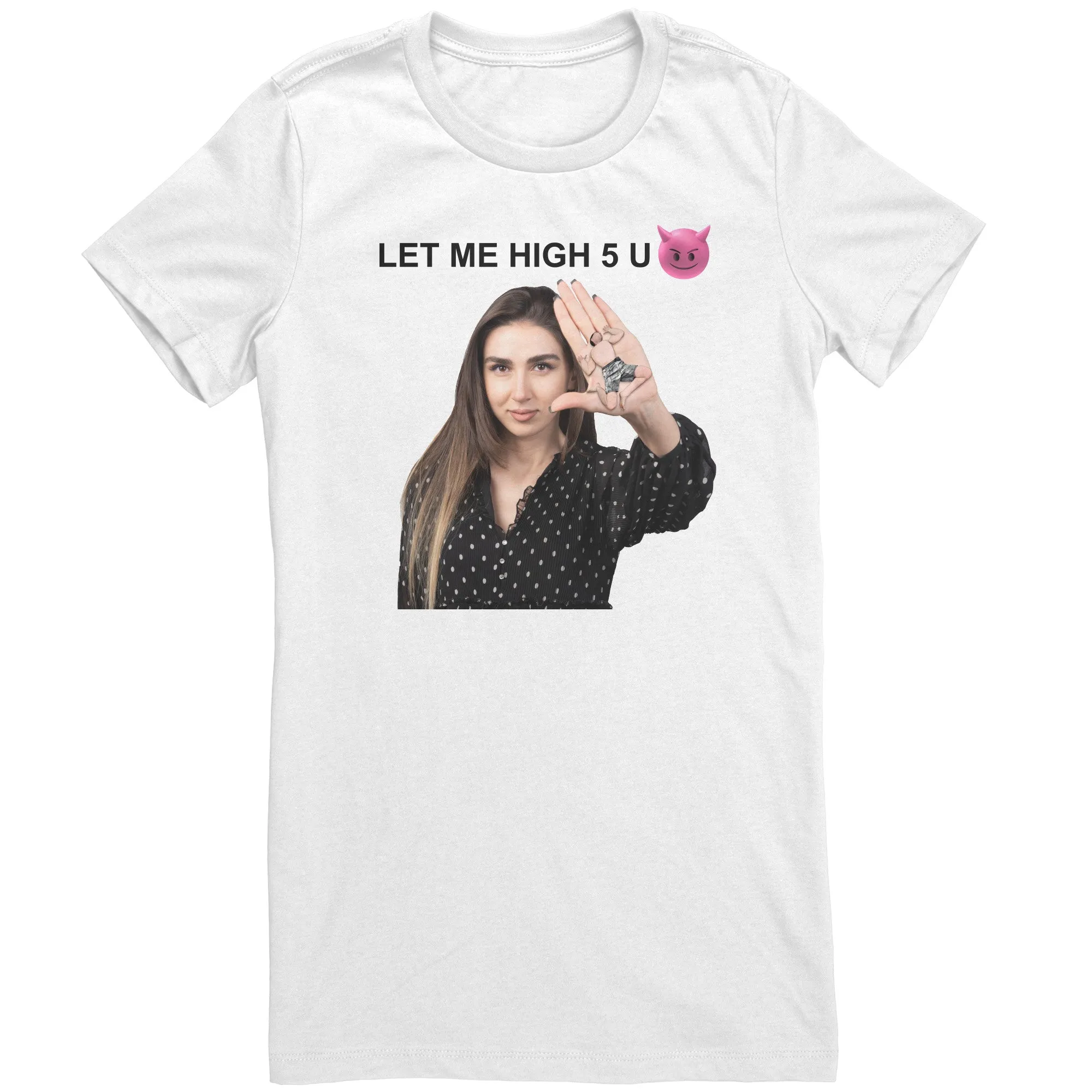 Womans Meme Shirt Flat Out Hilarious - Squish a Tiny Man with a High Five