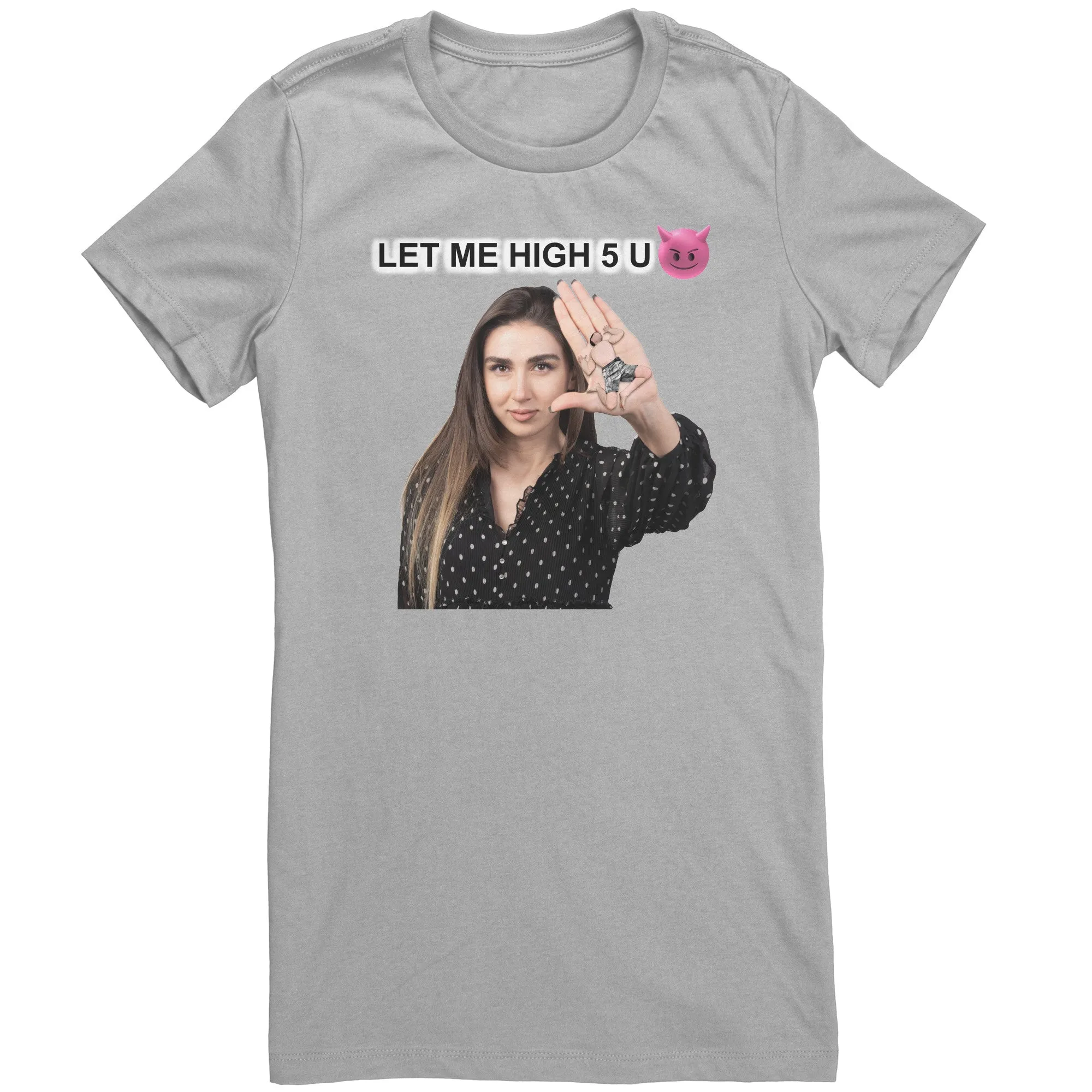 Womans Meme Shirt Flat Out Hilarious - Squish a Tiny Man with a High Five